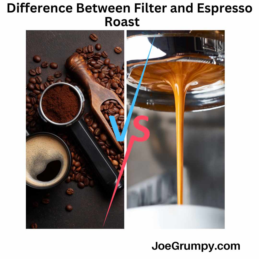 Difference Between Filter and Espresso Roast Joe Grumpy
